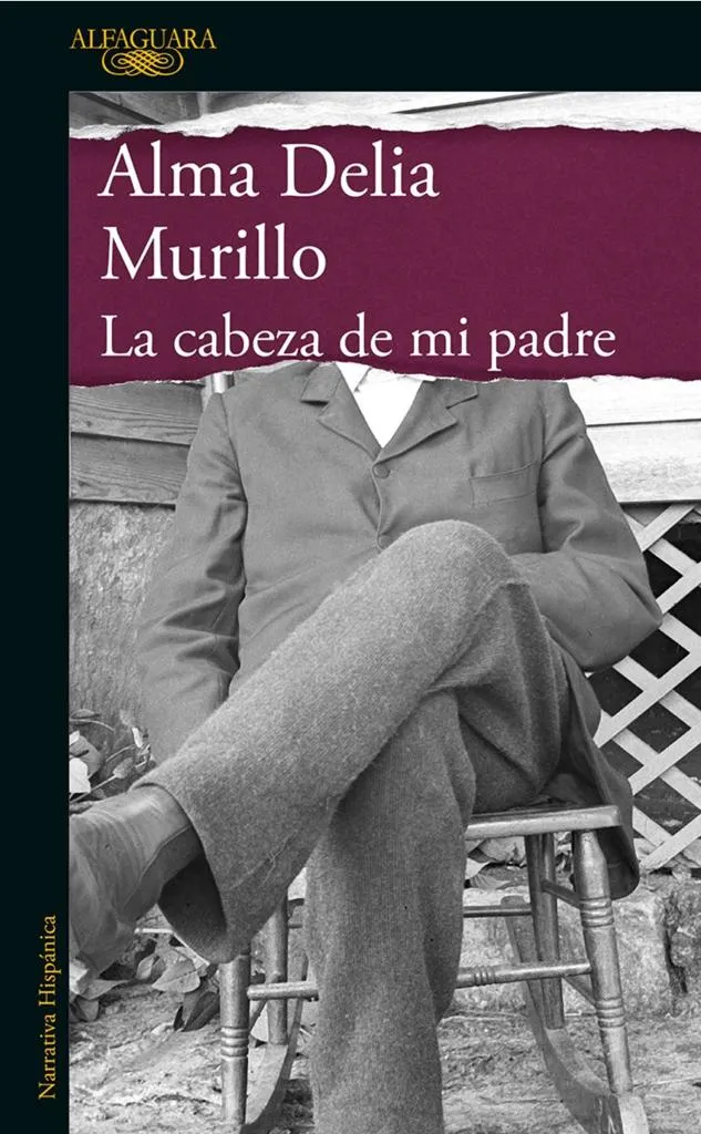 La cabeza de mi padre: de Alma Delia Murillo