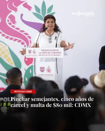 Pinchar semejantes, cinco años de cárcel y multa de $80 mil: CDMX