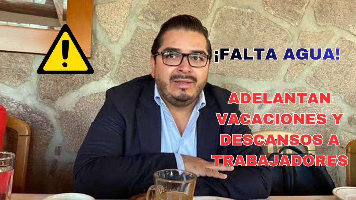 Adelantarán vacaciones y descansos a trabajadores por falta de agua
