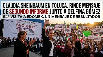 Claudia Sheinbaum en Toluca: Rinde mensaje de Segundo Informe junto a Delfina Gómez