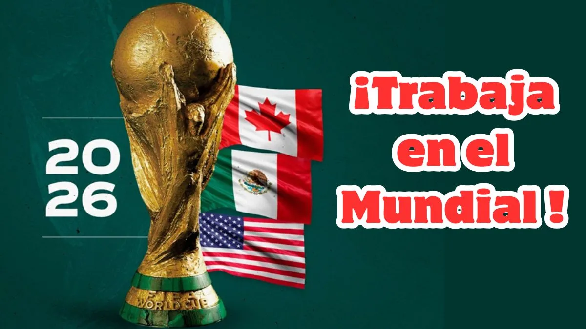 ¿Quieres trabajar en el Mundial 2026? Esto es lo que debes saber