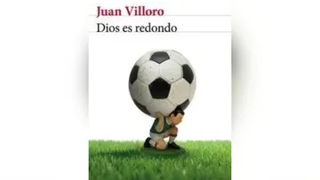 Dios es redondo: el evangelio laico del balón, según Villoro