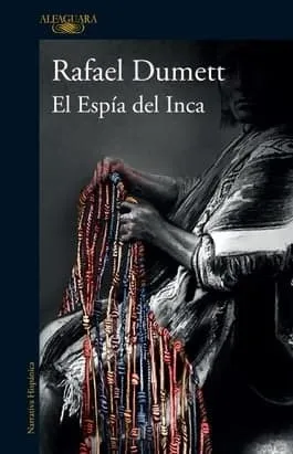‘El Espía del Inca’: Una historia que une a Latinoamérica