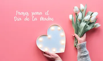 Frases para el "Día de la mamá" este 10 de mayo