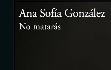 No Matarás, de Ana Sofía González, lleva al lector a vivir escenas de un crimen