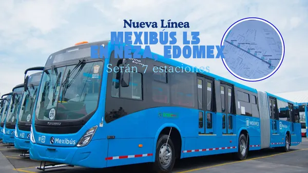 La Nueva Línea de Mexibús L3 en Neza tendrá 7 estaciones y beneficiará a más de 48 mil usuarios diarios.