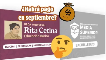 Beca Benito Juárez y Rita Cetina, ¿habrá pago en septiembre? Esto es lo que sabemos