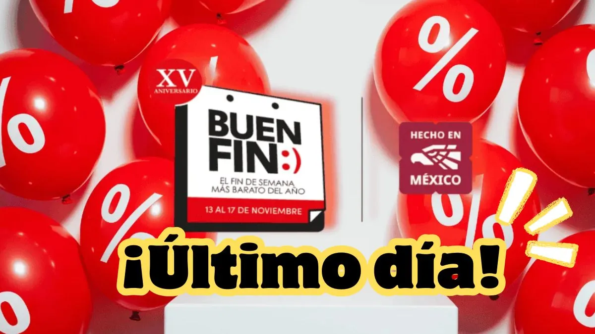 Buen Fin 2025, último día de ofertas en México