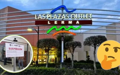 Plazas Outlet Lerma: Esta es la razón por la cual se colocaron sellos de suspensión