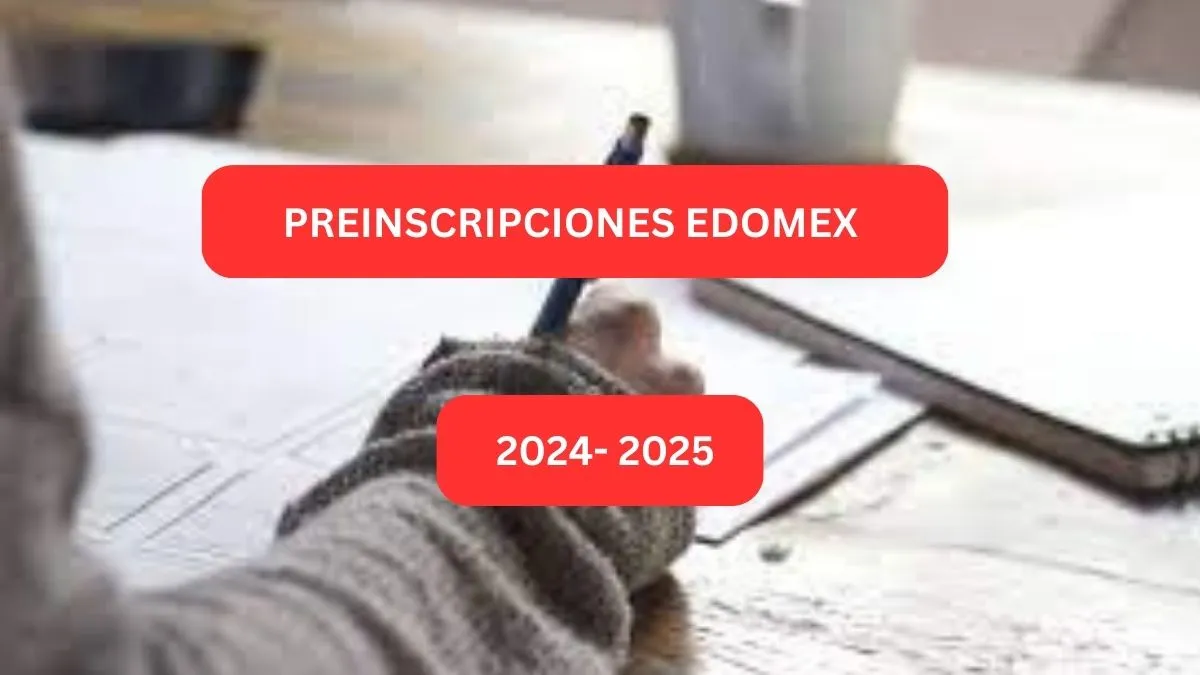Preinscripciones Edomex 2024: ¿Cuándo inician? ¿Qué requisitos necesito?