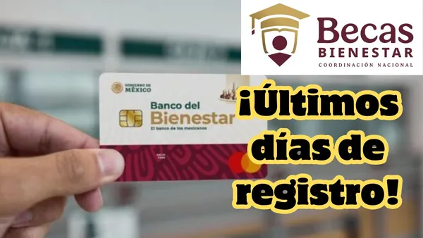 Becas Bienestar que están en sus últimos días de registro. Conócelas