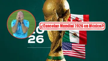 ¿Cancelan Mundial 2026 en México? Esto es lo que sabemos