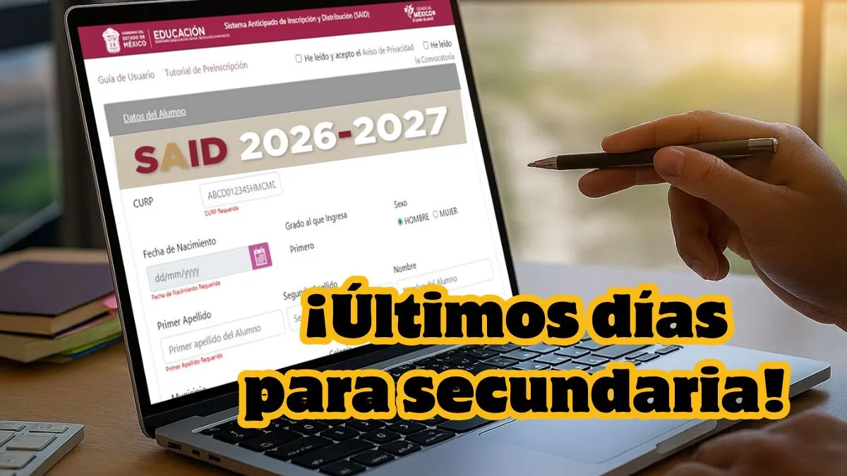 Registro SAID 2026: Últimos días para estudiantes de secundaria en Edomex