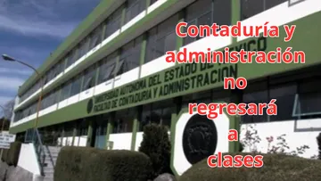 UAEMéx: Contaduría y Administración rechaza regreso a actividades presenciales