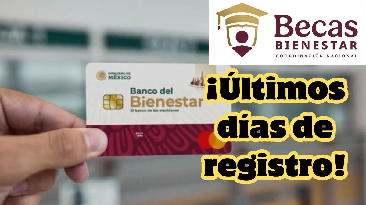 Becas Bienestar que están en sus últimos días de registro. Conócelas