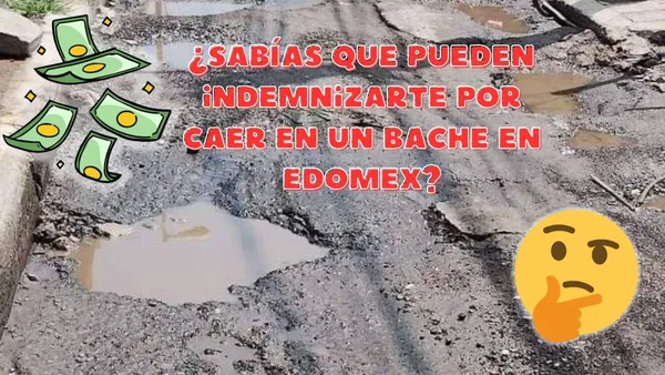 ¿Sabías que el Gobierno del Edomex puede indemnizarte por caer en un bache? Aquí los detalles