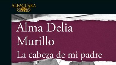 La cabeza de mi padre: de Alma Delia Murillo